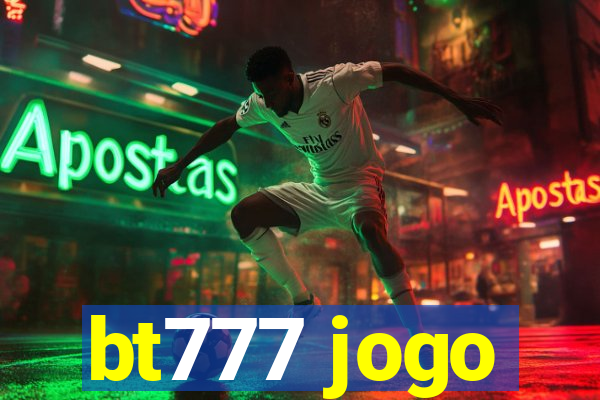 bt777 jogo